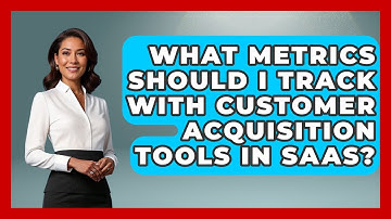 What Metrics Should I Track With Customer Acquisition Tools in SaaS? | Saas Marketing Wizards News