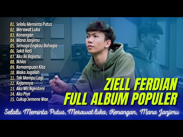 ZIELL FERDIAN Full ALBUM GALAU - SELALU MEMINTA PUTUS (ZF 2024) class=