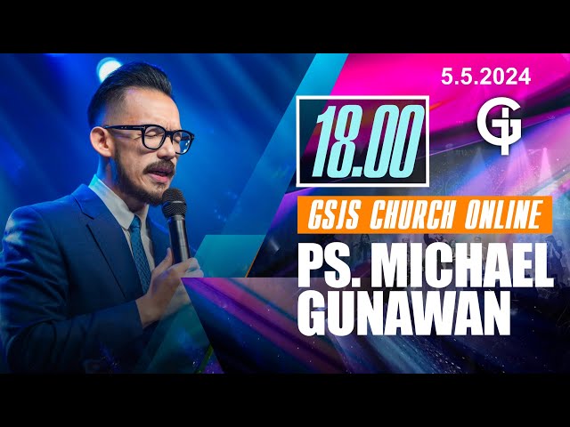 Ibadah Online GSJS 7 - Ps. Michael Gunawan - Pk.18.00 (5 May 2024) class=