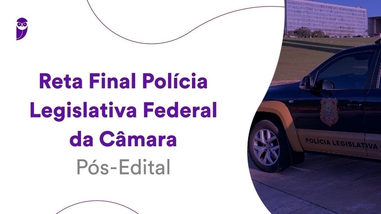 Reta Final Polícia Legislativa Câmara Pós Edital: Direito Constitucional - Prof. Adriane Fauth