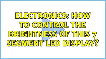 Electronics: How to control the brightness of this 7 segment LED display? (3 Solutions!!)