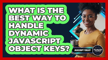 What Is The Best Way To Handle Dynamic JavaScript Object Keys? - JavaScript Toolkit