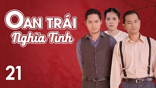 [Phim Việt Nam] OAN TRÁI NGHĨA TÌNH || Tập 21 || Phim tiểu thuyết của nhà văn Hồ Biểu Chánh