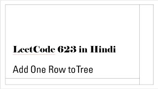 Leetcode 623 Hindi | Add One Row to Tree | Leet Code 623 in Hindi | Add One Row to Tree Hindi