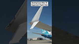 Boeing Eyes MAX 10 Approval