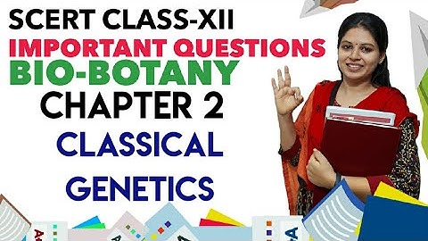 Important questions - (Bio-Botany) - Chap 2 - Classical genetics