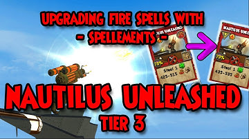 Wizard101: 🔥UPGRADING Fire SPELLS with SPELLEMENTS - NAUTILUS UNLEASHED to Tier 3🔥