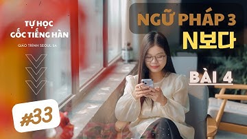 Thành thạo ngữ pháp so sánh hơn trong tiếng Hàn với "N보다" |Bài 4 Giáo trình Seoul 2A| Series Tự học