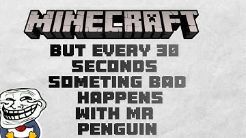 Minecraft but some bad happens every 30 seconds