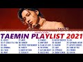 T A E M I N PLAYLIST 2021 UPDATED | 태민 노래모음