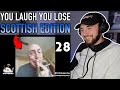 YOU LAUGH YOU LOSE *SCOTTISH EDITION* - American Reacts
