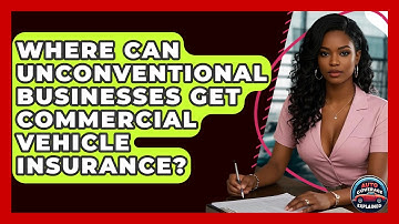 Where Can Unconventional Businesses Get Commercial Vehicle Insurance? - Auto Coverage Explained