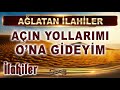 Alatan lahiler  an yollarm ona gideyim  11 duygusal lahi dinle  en gzel lahiler