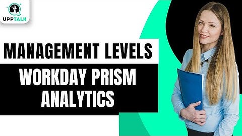 Management Levels | Workday Prism Analytics Training | Workday Prism Analytics | Workday | Upptalk