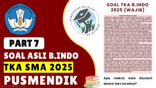 PART 7 SOAL ASLI TKA SMA BAHASA INDONESIA WAJIB 2025 PUSMENDIK | PERSIAPAN TKA SMA 2026 #TKA2026