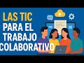 Las TIC para el trabajo colaborativo 💻💡