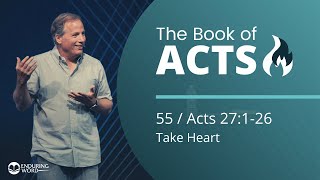 Acts 27:1-26 - Take Heart