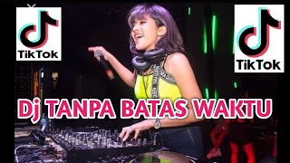 VIRAL !!! Dj Tanpa Batas Waktu || Dj tiktok terbaru 2021