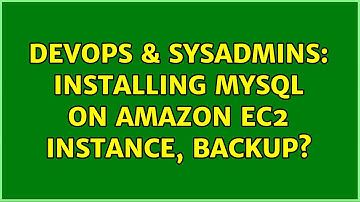 DevOps & SysAdmins: Installing MySQL on Amazon EC2 Instance, backup? (2 Solutions!!)