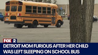 Detroit mom furious after her child was left sleeping on school bus