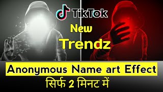 Anonymous Name art Effect || TikTok New Trend | Jsr ka Londa screenshot 5