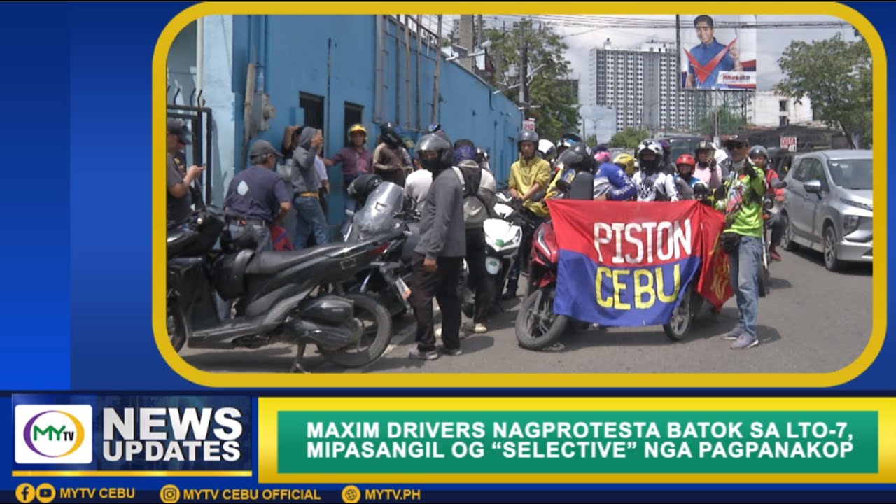 MyTV News Update: MAXIM DRIVERS NAGPROTESTA BATOK SA LTO-7, MIPASANGIL OG “SELECTIVE” NGA PAGPANAKOP