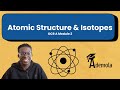 Atomic Structure & Isotopes (A-Level Chemistry OCR A, AQA, Edexcel)