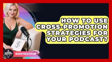 How To Use Cross-Promotion Strategies For Your Podcast? - Modern Podcaster Hub