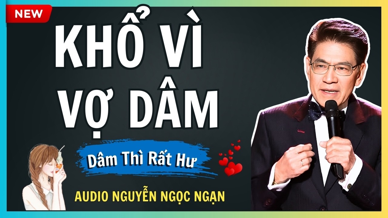 KHỔ VÌ VỢ DÂM – Tiếng khóc trẻ bơ vơ khi mái ấm tan hoang – Audio Nguyễn Ngọc Ngạn