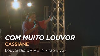 Cassiane - Com Muito Louvor - Louvorzão Drive In (Ao Vivo)