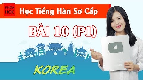 Học tiếng Hàn sơ cấp 1 Online - Bài 10 Mua Sắm (P1)