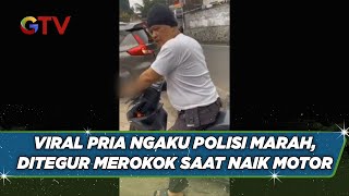 Viral Pria Ngaku Polisi Marah karena Ditegur Merokok Saat Naik Motor - BIM 28/06