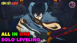 ALL IN ONE | Tôi Thăng Cấp Một Mình - Solo Leveling | Full 1-12 | Tóm Tắt Anime | Review Anime