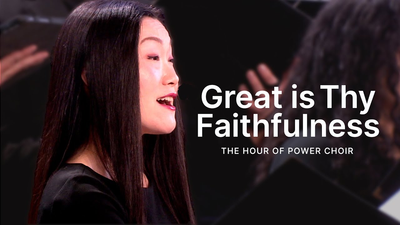 Great is Thy Faithfulness - Hour of Power Choir