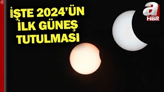 Gökyüzünde görsel şölen! 2024'ün ilk Güneş tutulması gerçekleşti | A Haber