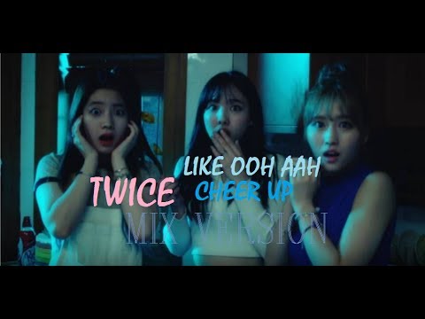 TWICE - Cheer Up/Like Ohh Ahh (MIX) | Change the speed to 1.25