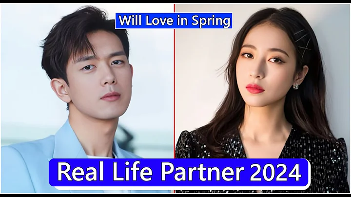 Li Xian And Zhou Yutong (Will Love in Spring) Real Life Partner 2024 - DayDayNews