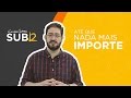 [SUB12] ATÉ QUE NADA MAIS IMPORTE - Luciano Subirá