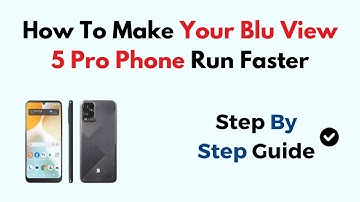 How To Make Your Blu View 5 Pro Phone Run Faster