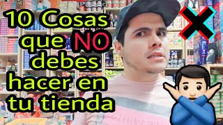 10 Cosas que NO DEBES de hacer en la tienda | #Consejos #Abarrotes