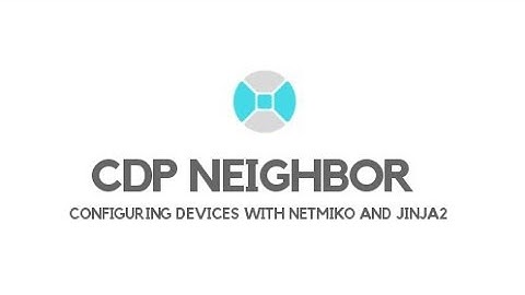 CDP Neighbor - Sending rendered Jinja templates to network devices with Netmiko.