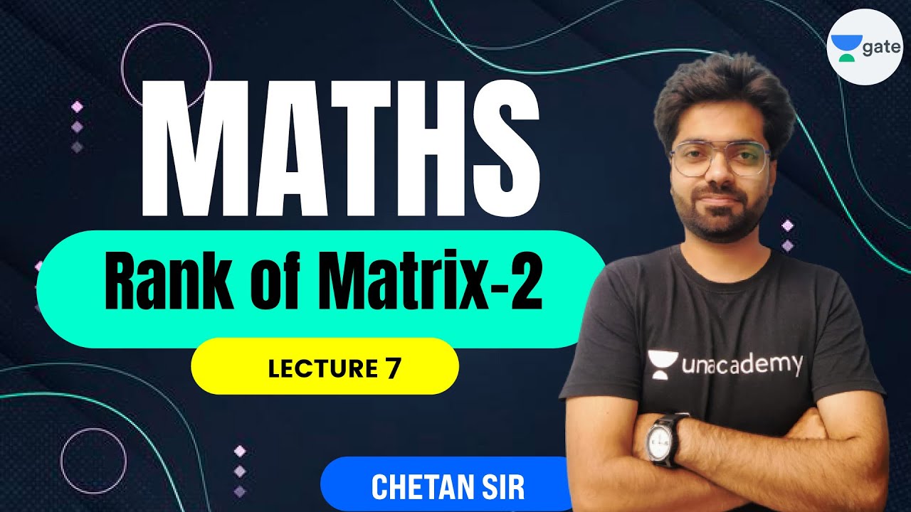 L 7 | Rank of Matrix-2 | Maths #GATE2022 #ESE2021 by Chetan Sir