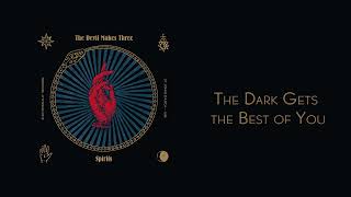 The Devil Makes Three - The Dark Gets The Best Of You Official Audio
