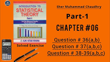 Chapter no.6 || Q# 6.36 to 6.39 (a,b,c) part || By Sher Muhammad Chaudhary || Part 1 || Statistics