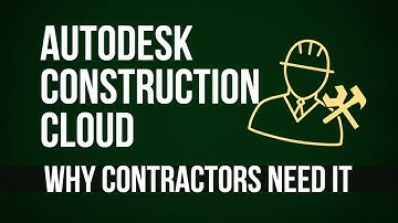 Autodesk Construction Cloud: Why Contractors Need It