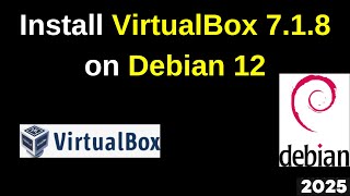 Transform Your Debian 12 Experience: Step-by-Step Guide to VirtualBox 7.1.8 Installation|2025 Update