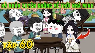 Tập 60: Hà Nhân xuyên không về thời nhà Minh - Tôm đề xuất Quan Trọng kề sách | ĐẦU TO VIETSUB