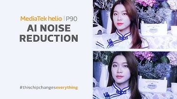 AI Noise Reduction powered by MediaTek Helio P90