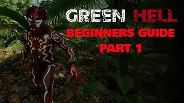 🌿 Green Hell Beginners Guide Part 1 - How to Survive Your First Few Days! 🏕️