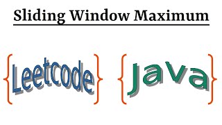 Leetcode Question 239 "Sliding Window Maximum" in Java